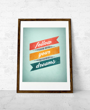 Follow your dreams. Inspirational quote print. Inspirational poster ...
