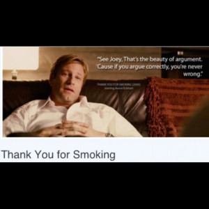 thank you for smoking it was an argument not a negotiation