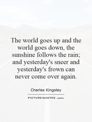 ... sneer and yesterday's frown can never come over again. Picture Quote