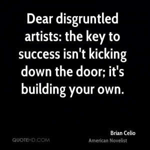 Dear disgruntled artists: the key to success isn't kicking down the ...
