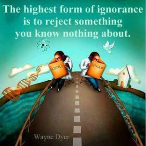 ... of ignorance is to reject something you know nothing about #quotes