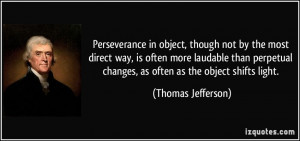 Perseverance in object, though not by the most direct way, is often ...