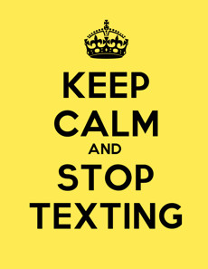 keep calm and stop texting keep calm and stop texting use this ...