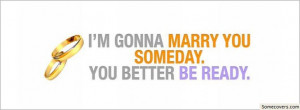 Gonna Marry You Someday.You Better Be Ready ~ Astrology Quote