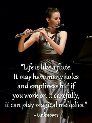 Life is like a flute.....