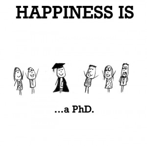 Happiness is, a PhD. - Cute Happy Quotes