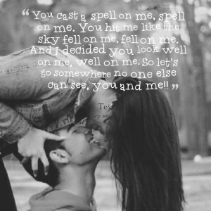 Quotes Picture: you cast a spell on me, spell on me you hit me like ...