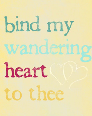 Bind My Wandering Heart Print11x14 by 4thischildiprayed on Etsy, $15 ...