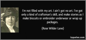 with my art. I ain't got no art. I've got only a kind of craftsman ...