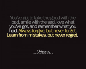 you have got to take the good with the bad smile with the sad. always ...