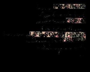 Quotes Picture: leave something for friends but never leave friend for ...