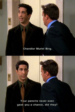 Chandler Muriel Bing :-)
