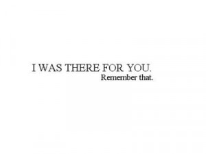 was there for you #quotes #moving on #love #love quotes