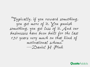 Typically, if you reward something, you get more of it. You punish ...