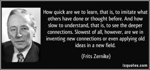 How quick are we to learn, that is, to imitate what others have done ...