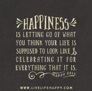is letting go of what you think your life is supposed to look like ...