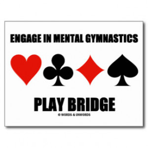 Engage In Mental Gymnastics Play Bridge Postcard