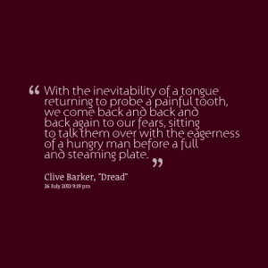 Quotes Picture: with the inevitability of a tongue returning to probe ...