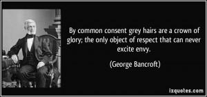 By common consent grey hairs are a crown of glory; the only object of ...