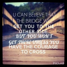 courage to cross go follow me on instagram quotes piclab give me a ...