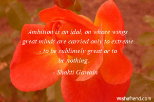 ambition-Ambition is an idol, on whose wings great minds are carried ...