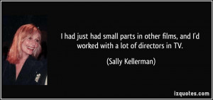 More Sally Kellerman Quotes