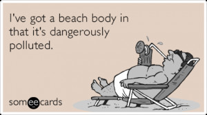 beach-body-trashed-polluted-funny-ecard-idg.png