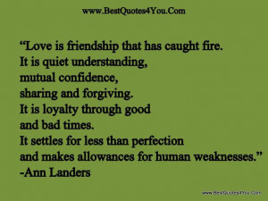 Quotes I love ... “Love is friendship that has caught fire. It is ...
