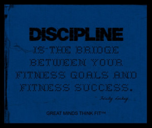 Discipline is the bridge between your fitnessgoals and fitness ...