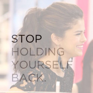 stop holding yourself back
