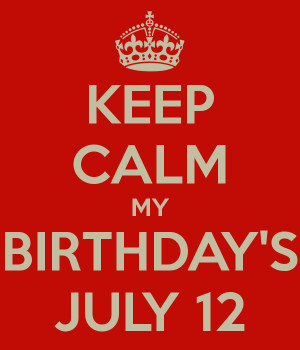 keep-calm-my-birthdays-july-12.png