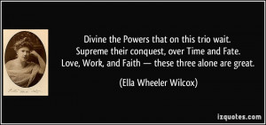 Divine the Powers that on this trio wait. Supreme their conquest, over ...