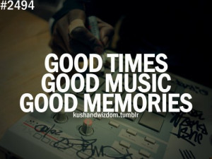 Good Times Good Music Good Memories - Music Quote