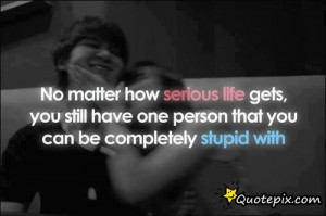 Still Love You No Matter What Quotes No matter how serious life
