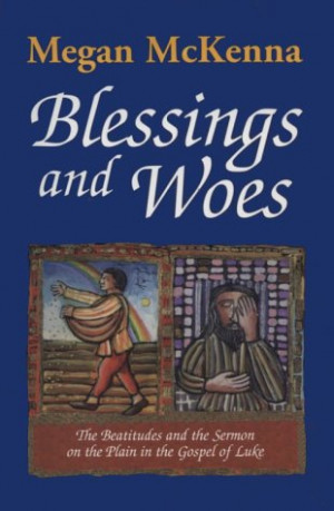 ... Woes: The Beatitudes And The Sermon On The Plain In The Gospel Of Luke