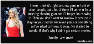 ll come in for a meeting chewing gum and I'll forget I'm chewing ...
