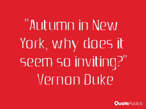 vernon duke quotes autumn in new york why does it seem so inviting ...