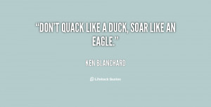 quote-Ken-Blanchard-dont-quack-like-a-duck-soar-like-66823.png