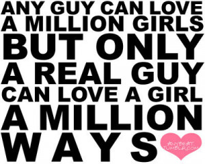 ... million girls but only a real guy can love a girl a million ways