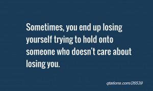 quote of the day: Sometimes, you end up losing yourself trying to hold ...