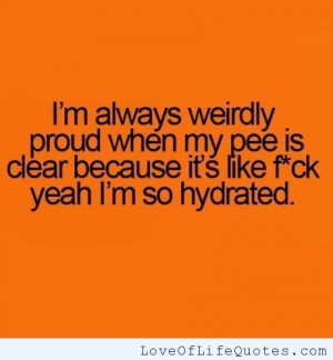 always weirdly proud when my pee is clear because