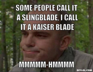 Call It A Kaiser Blade I call it a kaiser blade