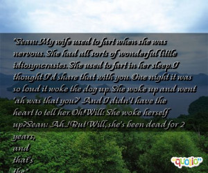 Sean: My wife used to fart when