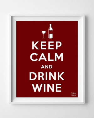 Wine Poster, Keep Calm and Drink Print, Inspirational Quotes, Wine ...