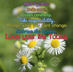 Wise Quote: Worry less. Smile more. Listen carefully. Take...