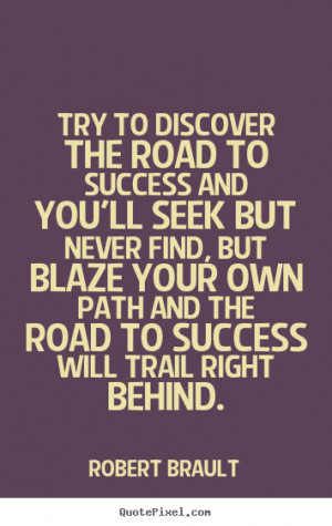 ... and you'll seek but never find, but.. Robert Brault success quotes