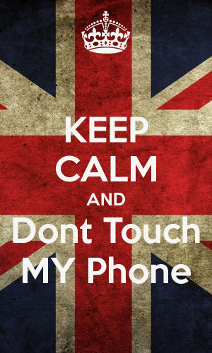 keep-calm-and-dont-touch-my-phone-21.png