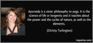 Ayurveda is a sister philosophy to yoga. It is the science of life or ...