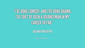 quote-Zachary-Knighton-ive-done-comedy-and-ive-done-drama-191515.png