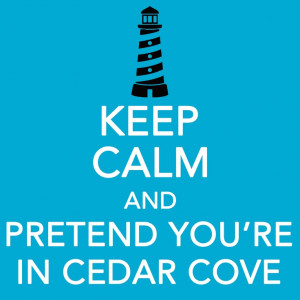 Keep calm and pretend you're in Cedar Cove. #CedarCove #DebbieMacomber